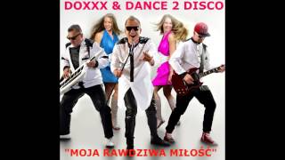 Video thumbnail of "DOX & DANCE 2 DISCO - "Moja prawdziwa miłość"(2017)"