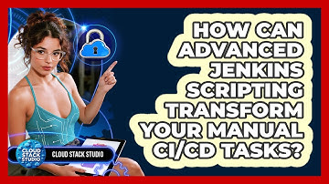 How Can Advanced Jenkins Scripting Transform Your Manual CI/CD Tasks? - Cloud Stack Studio