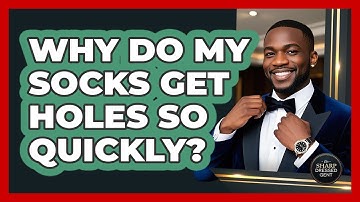 Why Do My Socks Get Holes So Quickly? - The Sharp Dressed Gent