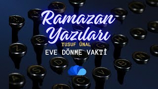 Eve Dönme Vakti̇ - Ramazan Yazilari - Yusuf Ünal