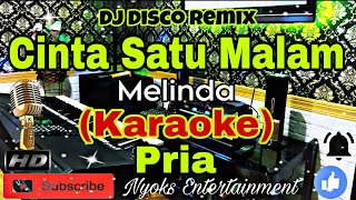 CINTA SATU MALAM - MELINDA (KARAOKE) Dj House Remix || Nada Pria GIS minor