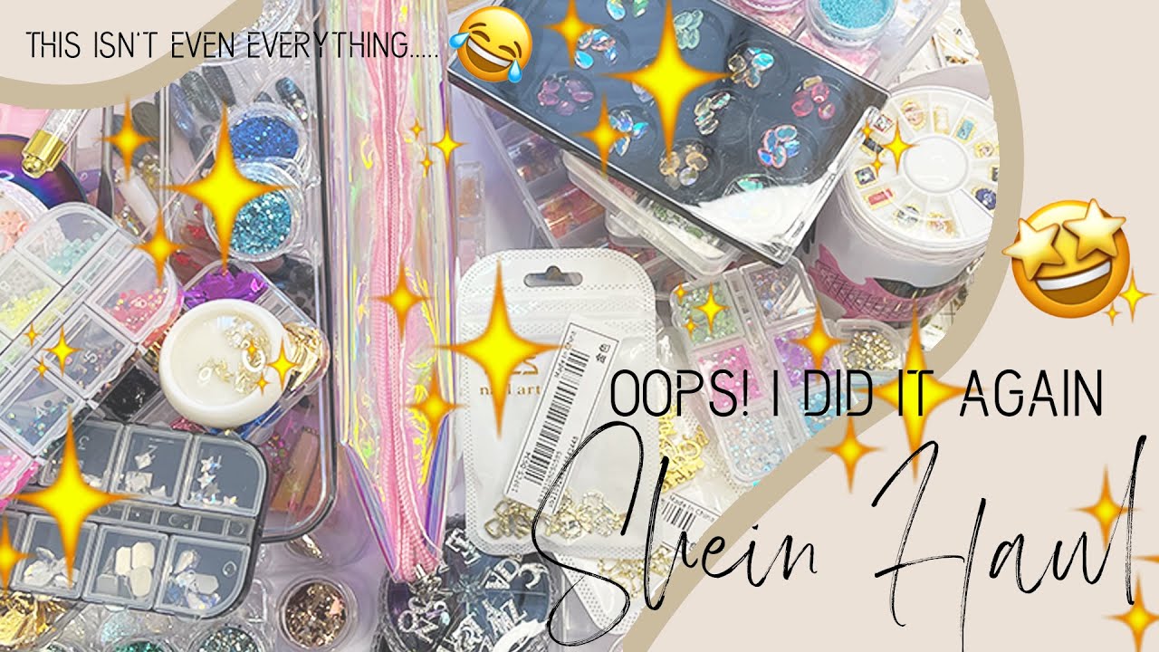OOPS! I DID IT AGAIN! | MASSIVE SHEIN NAIL ART HAUL | SHEIN NAIL SUPPLIES HAUL | SHEIN NAIL STORAGE