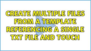 Ubuntu: Create multiple files from a template referencing a single txt file and touch
