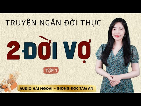 Video Truyện đời thấm thía 2026: Hai Đời Vợ Tập 1 - Mc Tâm An diễn đọc trầm ấm sâu lắng nghe mê cực - youtube