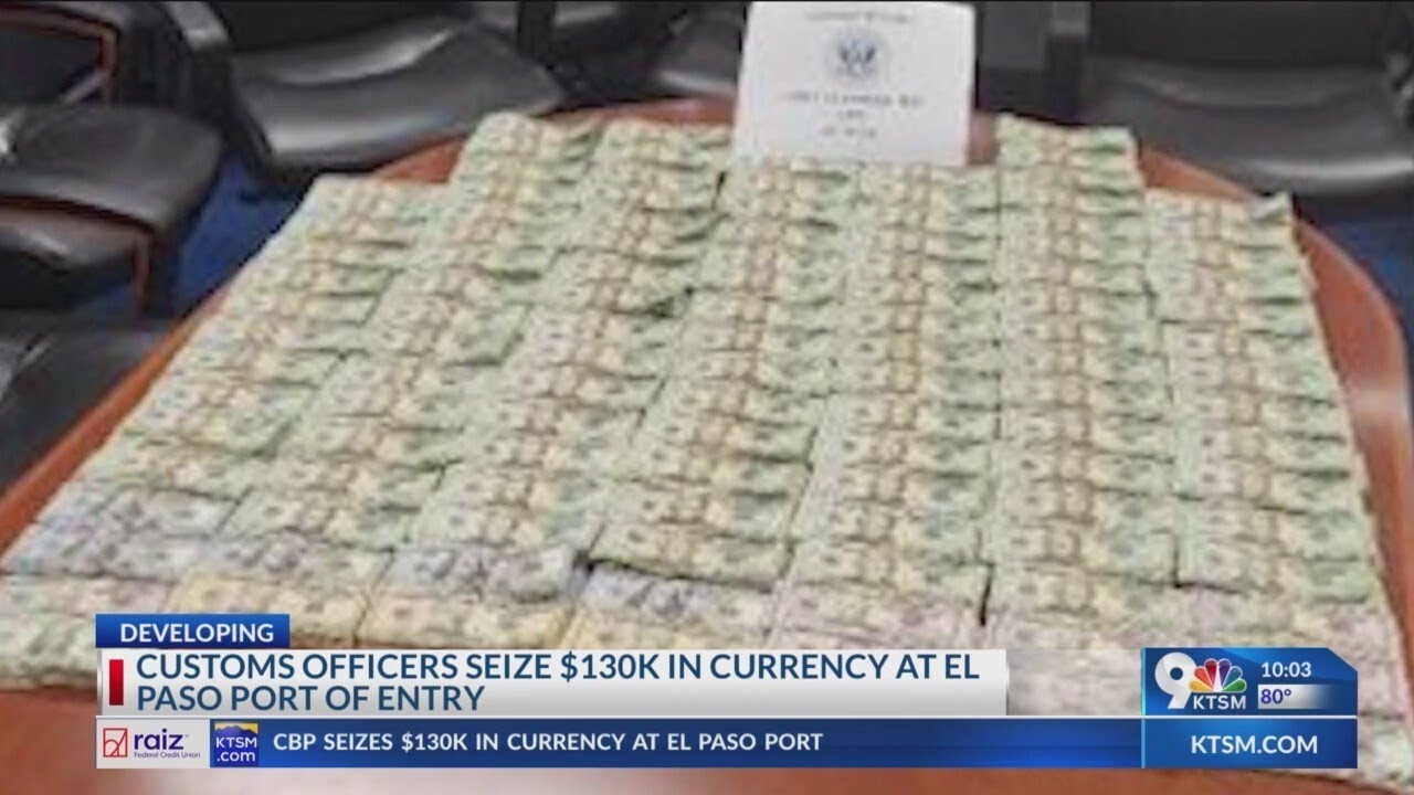 Customs officers seize $130K in currency at El Paso port of entry