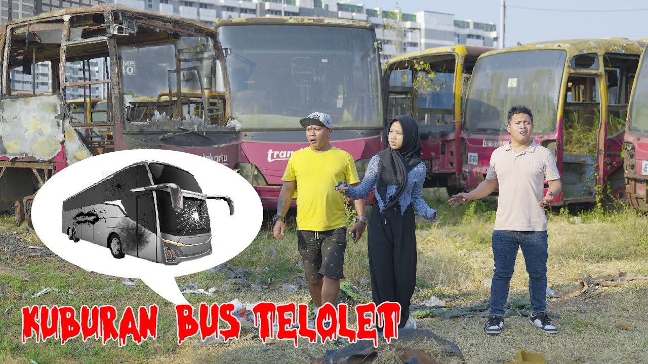 BERBURU BUS TELOLET MALAH DI SASARIN KE KUBURAN BUS TELOLET