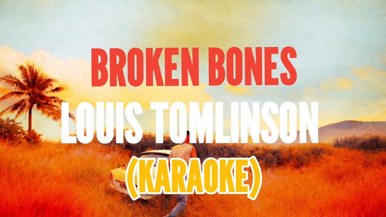 Louis Tomlinson - Broken Bones (Karaoke w/ Backing Vocals)