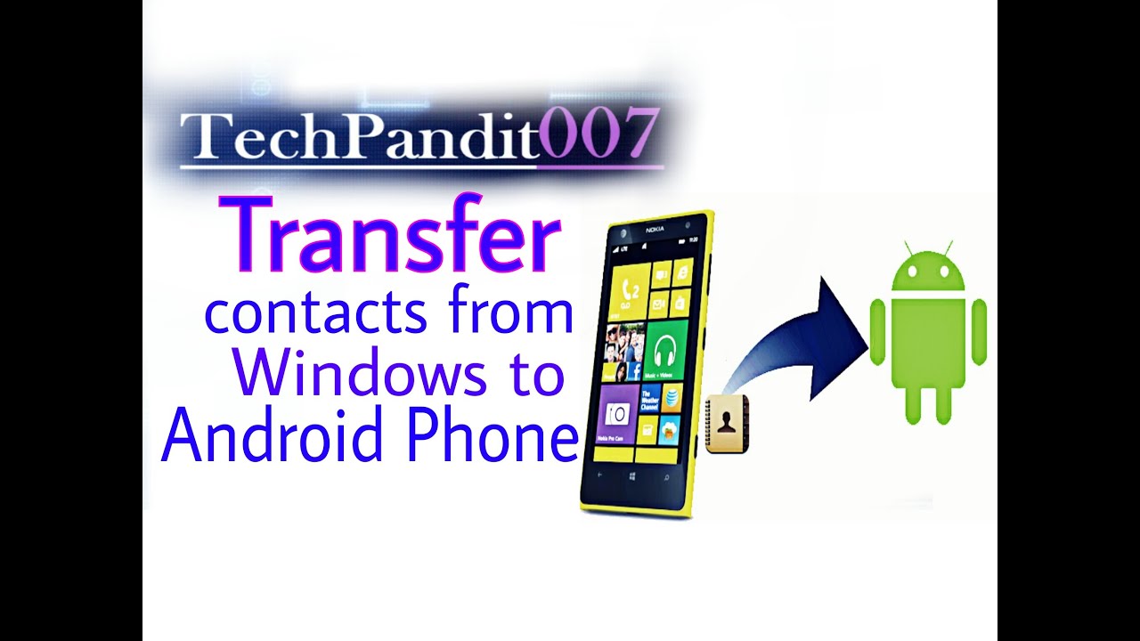 How To Transfer Contacts from Windows Phone to Android Phone How To Transfer Contacts from Windows Phone to Android Phone