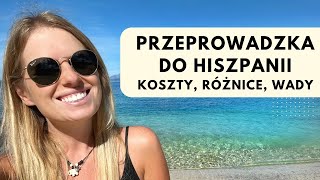 PRZEPROWADZKA DO HISZPANII // plusy i minusy, różnice kulturowe, koszty i ceny