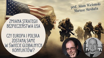 Zmiana Strategii Bezpieczeństwa Narodowego USA - prof. Adam Wielomski, Mariusz Skrobała