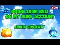 4 | Blox Fruit - Doing 100M Beli 💲 On My Subs Account + ✨Portal Fruit Giveaway