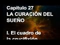 UN CURSO DE MILAGROS Capítulo 27: LA CURACIÓN DEL SUEÑO