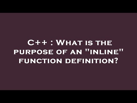 C++ : What is the purpose of an "inline" function definition?