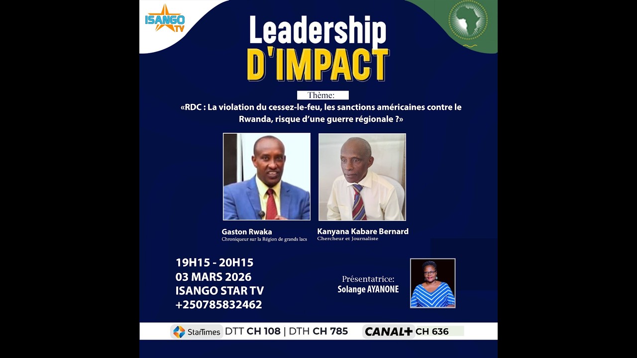 🔴LEADERSHIP D'IMPACT: RDC-LA VIOLATION DU CESSEZ LE FEU,LES SANCTIONS AMÉRICAINE CONTRE LE RWANDA..