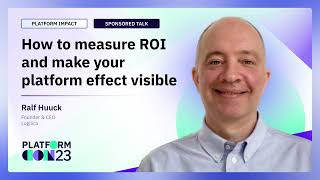 How to measure ROI and make your platform effect visible | PlatformCon 2023