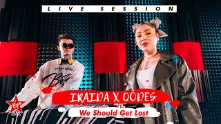 IRAIDA X QÖDES - We should get lost | Live Session