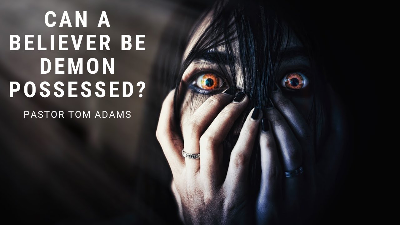Can A Believer Be Possessed By A Demon