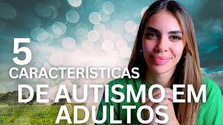 5 Características - Autismo Adulto
