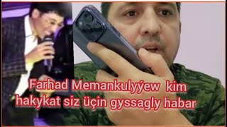 #şatlykşyhyýew  Watan dönigi  Farhad Memankulyýew kim hakykat siz üçin