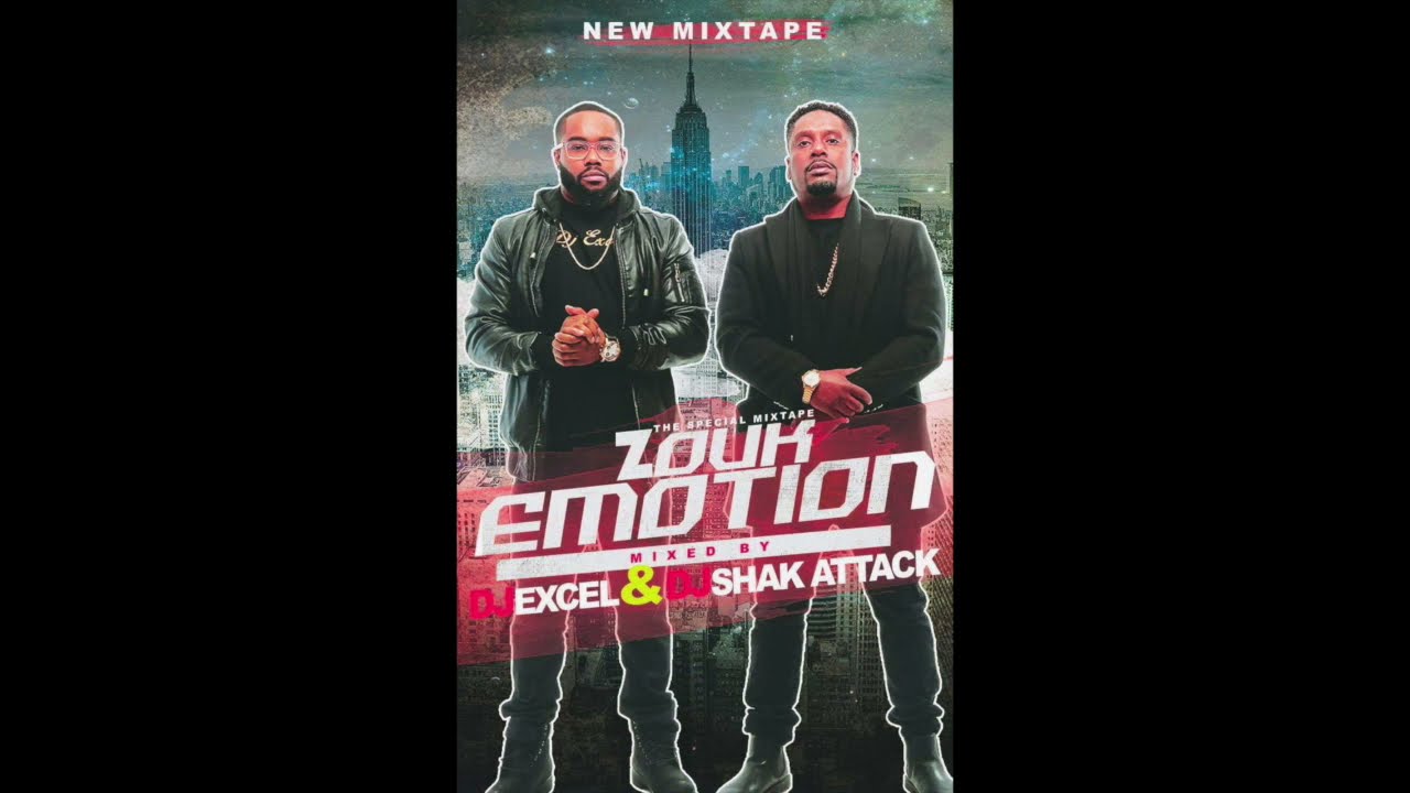 DJ EXCEL & DJ SHAK ATTACK PRESENTS: ZOUK EMOTION MIXTAPE!