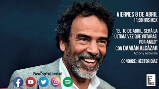 Damián Alcázar: El 10 de abril será la última vez que votarás por AMLO con Héctor Díaz thumbnail