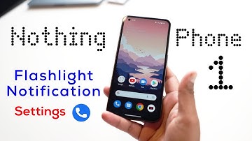 Nothing Phone 1: How to Enable Call Flashlight Notification | Nothing Phone 1 Flashlight Call