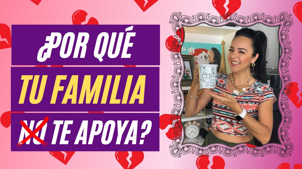 💌 ¿Qué Hacer Cuando Tu Familia No Te Apoya En Tus Proyectos? - YouTube