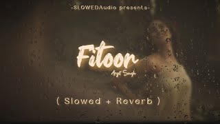 Fitoor Song -Lofi( Slowed   Reverb ) Arijit Singh| SLOWEDAudio @yrf