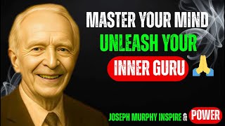 MASTER YOUR MIND Unleash Your Inner Guru {Joseph Murphy} Most Powerful Motivational Speech