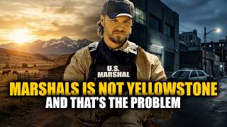 Marshals Is NOT Yellowstone — And That's the Problem