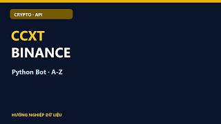 CCXT Python + Binance: Hướng Dẫn Kết Nối API, Fetch OHLCV & Đặt Lệnh