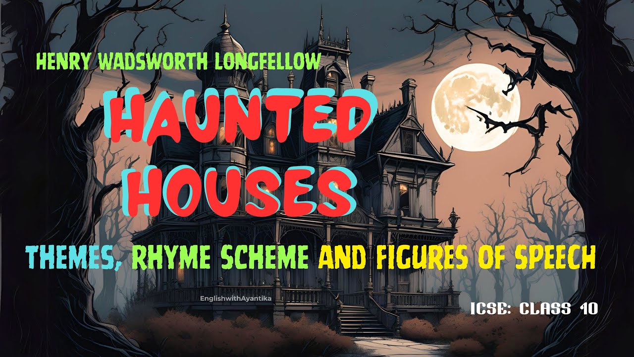 Haunted Houses: Themes, Rhyme Scheme and Figures of Speech EXPLANATION in detail for ICSE Class 10