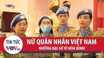 Nữ Quân nhân Việt Nam: Những đại sứ vì hòa bình