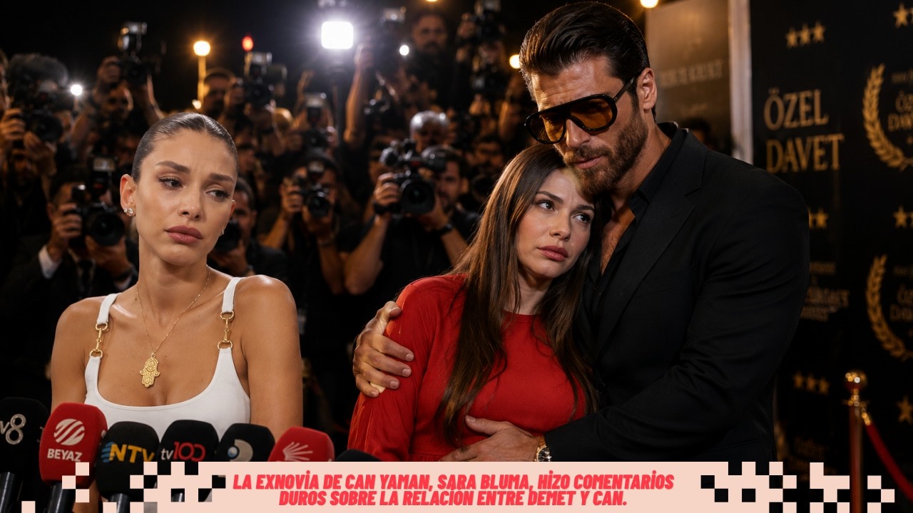 La exnovia de Can Yaman, Sara Bluma, hizo comentarios duros sobre la relación entre Demet y Can.