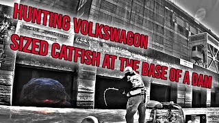 Fishing for Volkswagon sized catfish BELOW the base of a Dam!