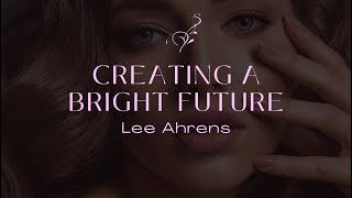 Creating a Bright Future  with Lee Ahrens, October 2023
