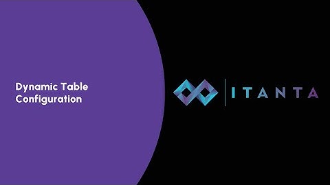 How to Configure a Dynamic Table in Itanta