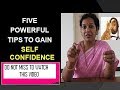 5 POWERFUL TIPS TO GAIN SELF CONFIDENCE