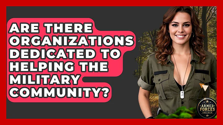 Are There Organizations Dedicated to Helping the Military Community? - Armed Forces Insider