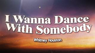 Whitney Houston - I Wanna Dance With Somebody (Lyrics)