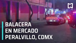 Balacera en mercado Peralvillo CDMX 2020 - Las Noticias