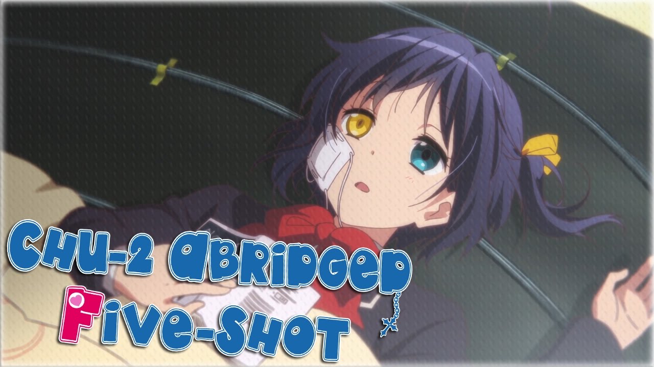 Chuunibyou Demo Koi Ga Shitai Abridged: Five-Shot