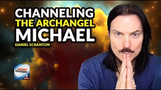 Daniel Scranton Channeling Archangel Michael