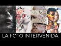La FOTOGRAFÍA INTERVENIDA: dibujar sobre la foto, collages y otras ideas