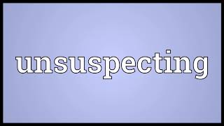 Unsuspecting Meaning | Wordogram