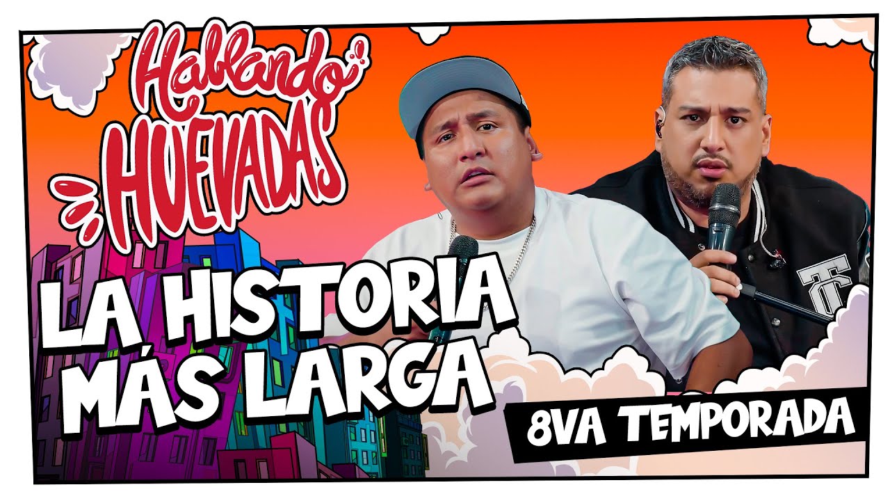 HABLANDO HUEVADAS - Octava Temporada [LA HISTORIA MÁS LARGA]