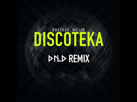 Bhaskar & Mojjo - Discoteka (DNLD Remix)