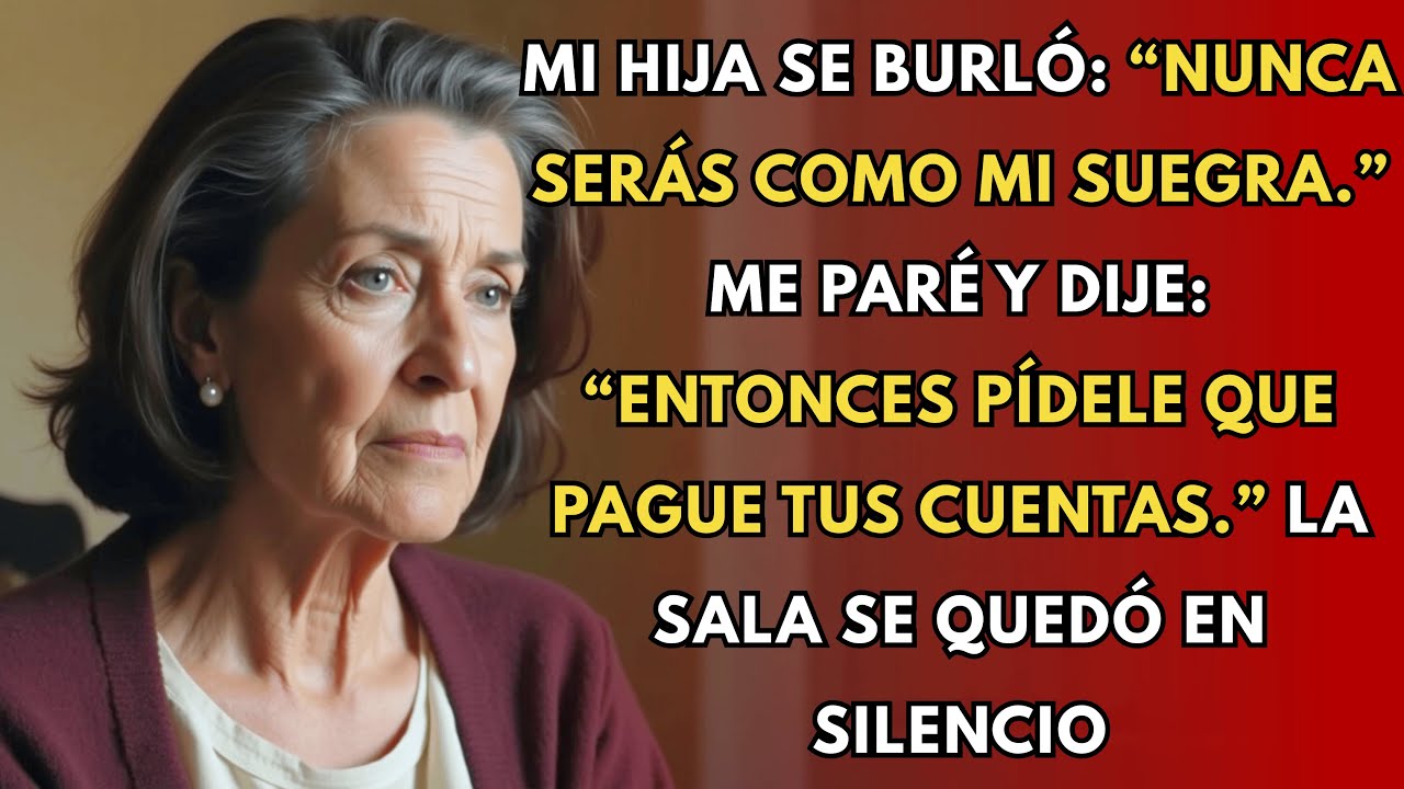 Mi Hija Se Burló: “Nunca Serás Como Mi Suegra” — Hasta Que Me Paré y…