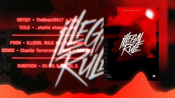 [XCWE-0005 / ILLEGAL RULE #1: Terrorcore] TheBeast9417 + 8rgg - .etnifni  etulosba eht