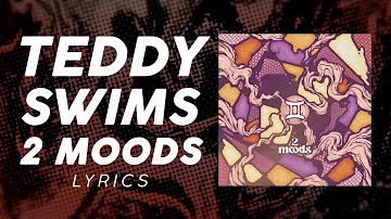 Teddy Swims - 2 Moods (LYRICS)